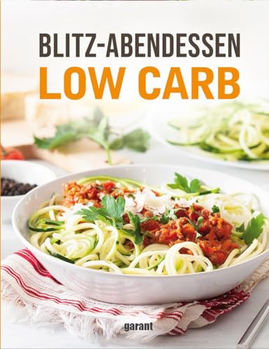Blitz-Abendessen Low Carb Blitz-Abendessen Low Carb von Garant Verlag GmbH