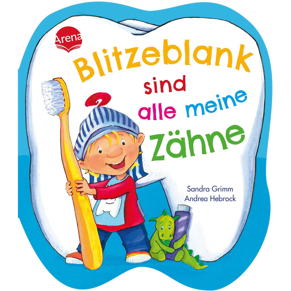Blitzeblank sind alle meine Zähne Blitzeblank sind alle meine Zähne von Arena Verlag GmbH