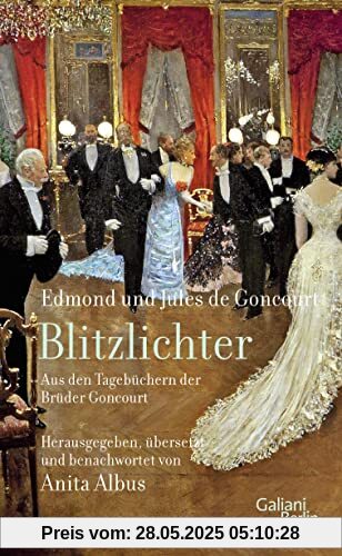 Blitzlichter. Aus den Tagebüchern der Brüder Goncourt