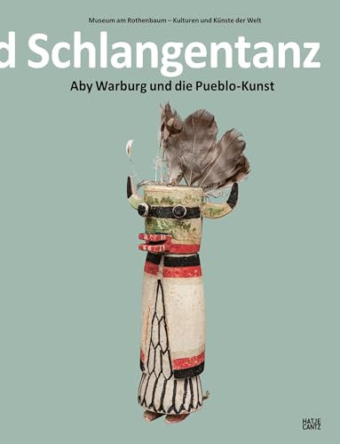 Blitzsymbol und Schlangentanz: Aby Warburg und die Pueblo-Kunst (Kulturgeschichte) von Hatje Cantz