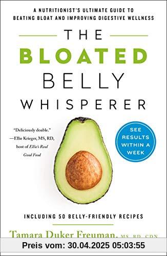 Bloated Belly Whisperer: See Results Within a Week and Tame Digestive Distress Once and for All Bloated Belly Whisperer: See Results Within a Week and Tame Digestive Distress Once and for All