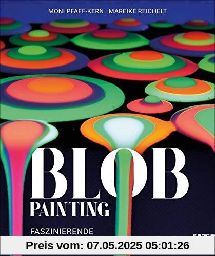 Blob Painting. Faszinierende Farbkleckse in 3 D. Einfache Umsetzung mit faszinierendem Ergebnis. Ein spannendes Farbspiel, da mit Spaß und Entspannung zum faszinierenden Kunstwerk führt. Blob Painting. Faszinierende Farbkleckse in 3 D. Einfache Umsetzung mit faszinierendem Ergebnis. Ein spannendes Farbspiel, da mit Spaß und Entspannung zum faszinierenden Kunstwerk führt.