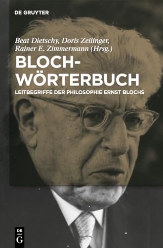 Bloch-Wörterbuch: Leitbegriffe der Philosophie Ernst Blochs Bloch-Wörterbuch: Leitbegriffe der Philosophie Ernst Blochs