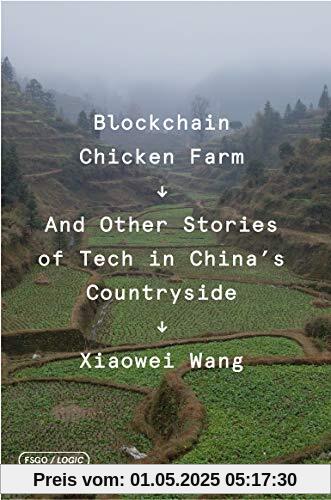 Blockchain Chicken Farm: And Other Stories of Tech in China's Countryside (FSG Originals X Logic)