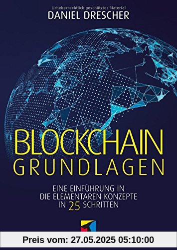 Blockchain Grundlagen: Eine Einführung in die elementaren Konzepte in 25 Schritten (mitp Business)