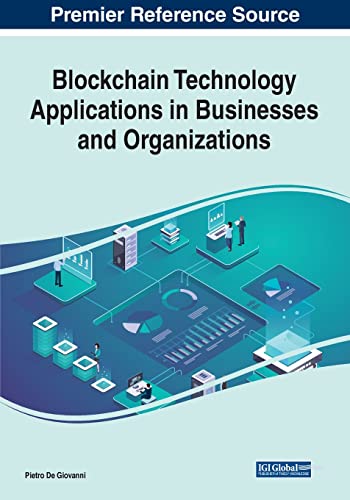 Blockchain Technology Applications in Businesses and Organizations Blockchain Technology Applications in Businesses and Organizations von Business Science Reference