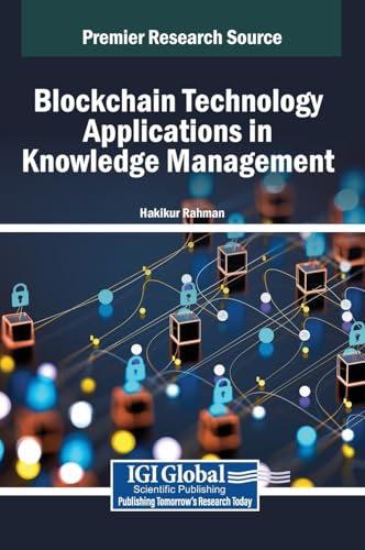 Blockchain Technology Applications in Knowledge Management von IGI Global
