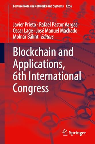 Blockchain and Applications, 6th International Congress (Lecture Notes in Networks and Systems, Band 1256) von Springer