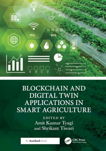 Blockchain and Digital Twin Applications in Smart Agriculture von Auerbach Publications