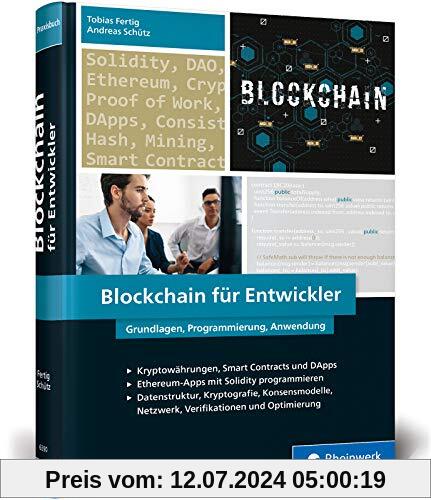 Blockchain für Entwickler: Das Handbuch für Software Engineers. Grundlagen, Programmierung, Anwendung. Mit vielen Praxisbeispielen