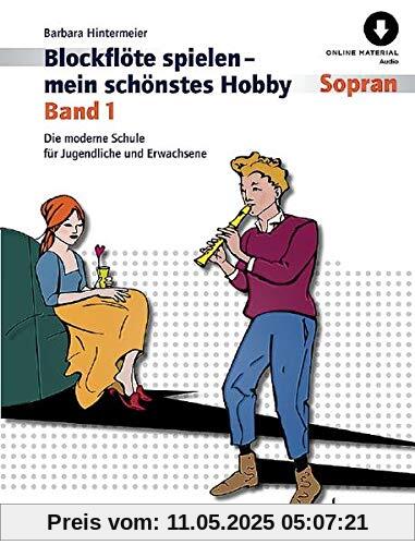 Blockflöte spielen - mein schönstes Hobby: Die moderne Schule für Sopranblockflöte (barocke/deutsche Griffweise). Band 1. Sopran-Blockflöte (barocke ... Griffweise). Ausgabe mit Online-Audiodatei.