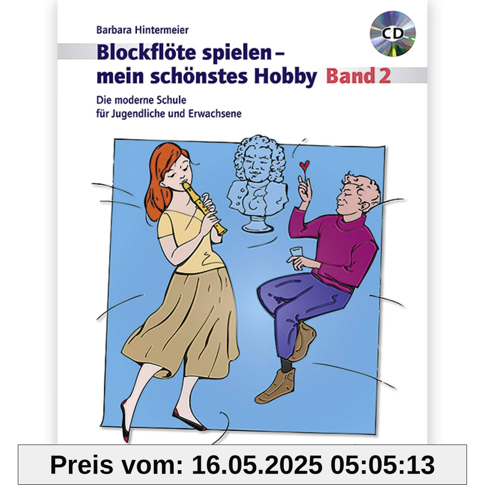 Blockflöte spielen - mein schönstes Hobby: Die moderne Schule für Sopranblockflöte. Band 2. Sopran-Blockflöte (barocke und deutsche Griffweise), Klavier ad libitum.