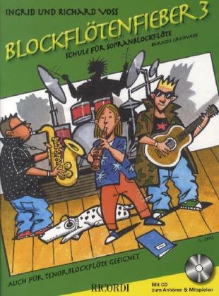 Blockflötenfieber 3: Die neue Schule für Sopranblockflöte für den Beginn ab 7 Jahren (FLUTE A BEC) von Ricordi Berlin