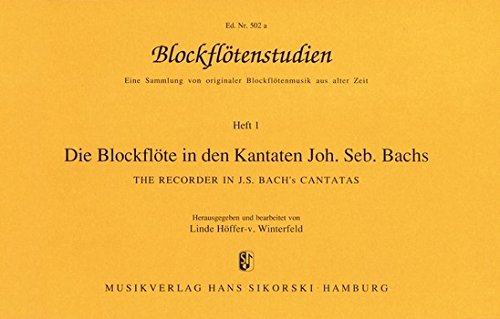 Blockflötenstudien: Heft 1: Die Blockflöte in den Kantaten Joh. Seb. Bachs