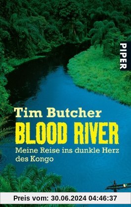 Blood River: Meine Reise ins dunkle Herz des Kongo