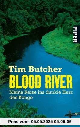 Blood River: Meine Reise ins dunkle Herz des Kongo