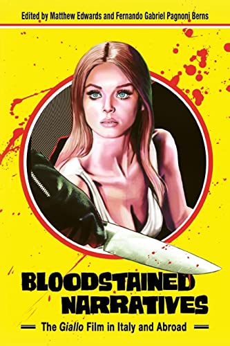Bloodstained Narratives: The Giallo Film in Italy and Abroad (Horror and Monstrosity Studies Series) von University Press of Mississippi