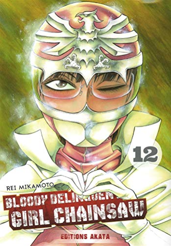 Bloody Delinquent Girl Chainsaw, Tome 12 : von Akata