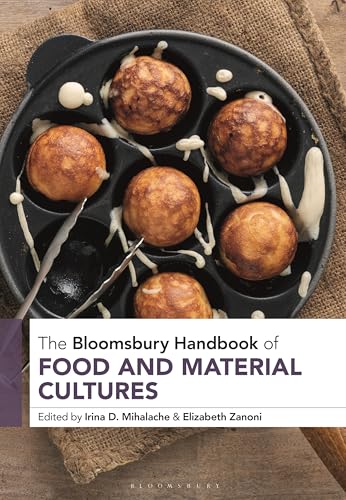 Bloomsbury Handbook of Food and Material Cultures, The