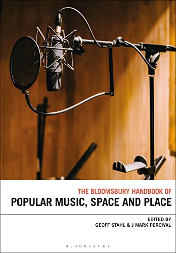 Bloomsbury Handbook of Popular Music, Space and Place, The (Bloomsbury Handbooks) von Bloomsbury Academic