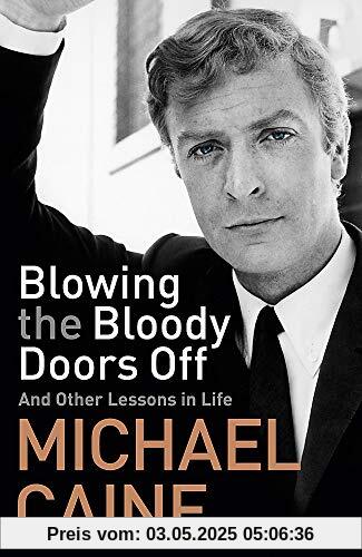 Blowing the Bloody Doors Off: And Other Lessons in Life