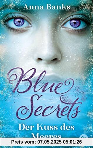 Blue Secrets – Der Kuss des Meeres: Start der betörenden New-York-Times-Bestseller-Romantasyreihe (Die Blue-Secrets-Trilogie, Band 1)