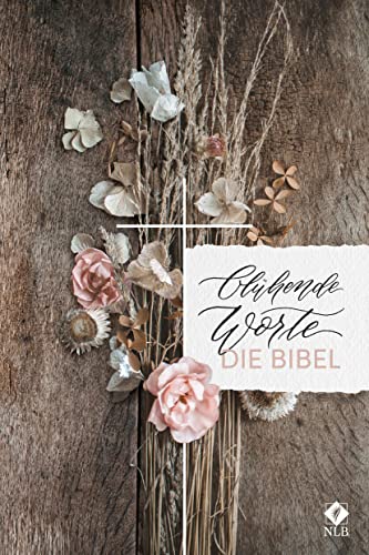 Blühende Worte. Die Bibel (Neues Leben. Die Bibel) von SCM R.Brockhaus