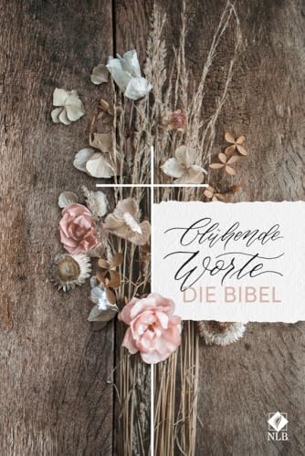 Blühende Worte. Die Bibel (Neues Leben. Die Bibel) von SCM Brockhaus, R.