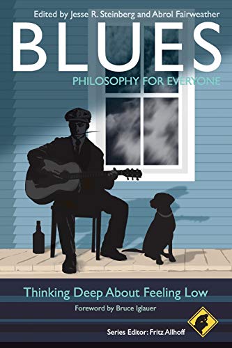 Blues Philosophy for Everyone: Thinking Deep About Feeling Low von Wiley