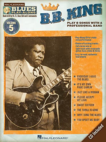 Blues Play-Along Volume 5: B.B. King: Play-Along, CD für Instrument(e) in c (Hal Leonard Blues Play-Along, Band 5): For B Flat, E Flat, Bass Clef and ... (Hal Leonard Blues Play-Along, 5, Band 5)