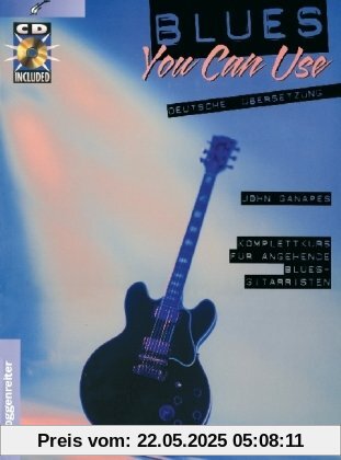 Blues you can use. Inkl. CD: Komplettkurs für angehende Blues-Gitarristen Blues you can use. Inkl. CD: Komplettkurs für angehende Blues-Gitarristen