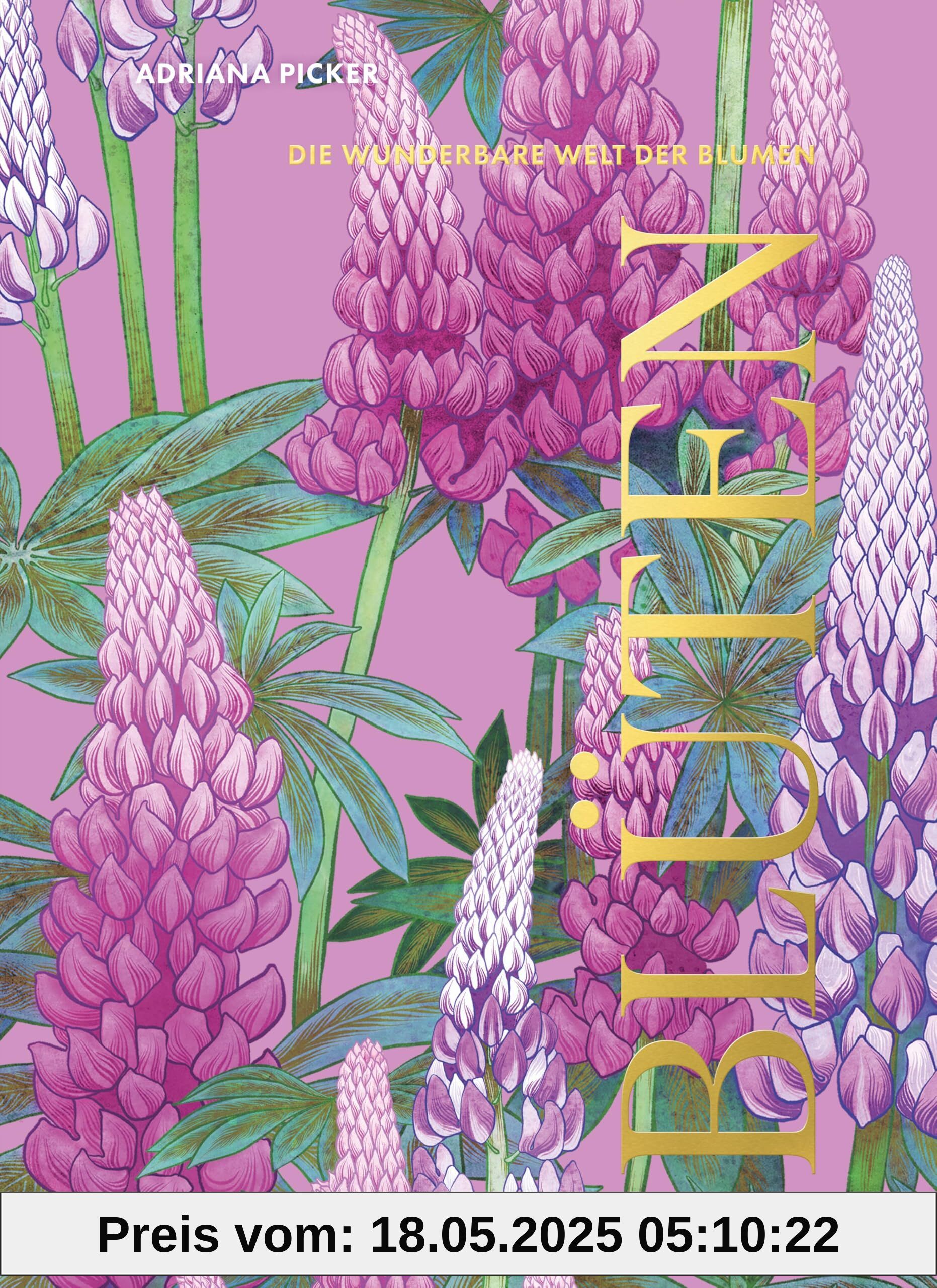 Blüten: Die wunderbare Welt der Blumen Blüten: Die wunderbare Welt der Blumen