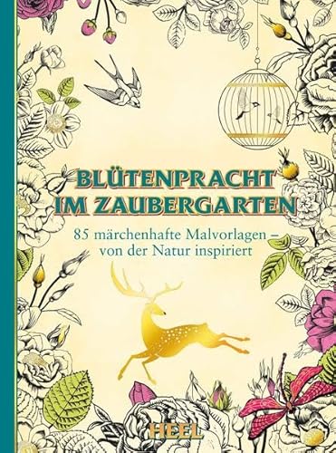 Blütenpracht im Zaubergarten: 85 märchenhafte Malvorlagen - von der Natur inspiriert