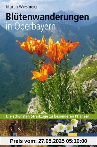 Blütenwanderungen In Oberbayern: Die schönsten Streifzüge zu besonderen Pflanzen Blütenwanderungen In Oberbayern: Die schönsten Streifzüge zu besonderen Pflanzen