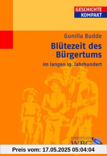 Blütezeit des Bürgertums: Bürgerlichkeit im 19.Jahrhundert