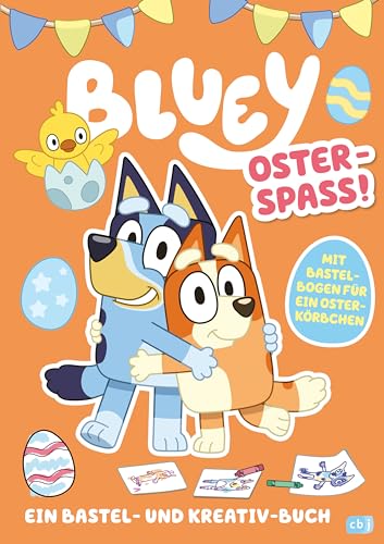BLUEY – Oster-Spaß – Ein Bastel- und Kreativ-Buch: Mit Osterkörbchen zum Ausschneiden (BLUEY – Beschäftigung, Band 2) von cbj