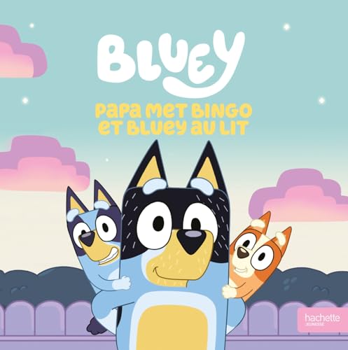 Bluey - Papa met Bingo et Bluey au lit: Album RC Bluey von HACHETTE JEUN.