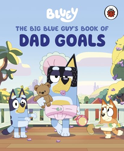 Bluey: The Big Blue Guy's Book of Dad Goals: The perfect gift for Father's Day Bluey: The Big Blue Guy's Book of Dad Goals: The perfect gift for Father's Day von Ladybird
