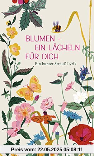 Blumen - ein Lächeln für Dich: Ein bunter Strauß Lyrik