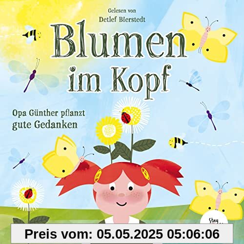 Blumen im Kopf. Opa Günther pflanzt gute Gedanken: Kinderhörbuch über die Macht der Gedanken für Kinder und Erwachsene