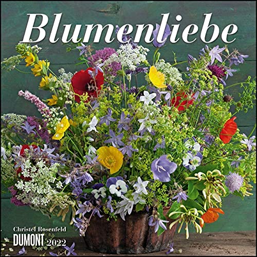 Blumenliebe 2022 – Broschürenkalender – Mit Gedichten – Format 30 x 30 cm von Dumont Kalenderverlag