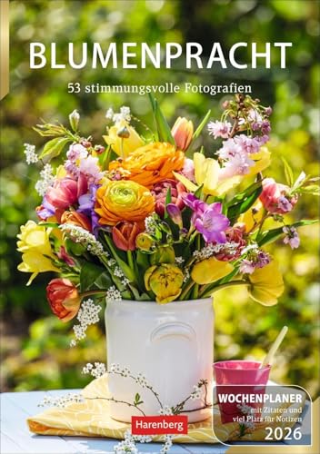 Blumenpracht Wochenplaner 2026 - 53 stimmungsvolle Fotografien: Stilvoller Wochenkalender: hübsche Blumensträuße und farbenprächtige ... 2026 zum Eintragen (Wochenplaner Harenberg) von Harenberg