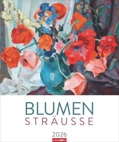 Blumensträuße Edition Kalender 2026: Farbenfroher Kunstkalender im Großformat: Bunte Blumen-Kunst, die nie verwelkt! Großer Wand-Kalender für den ... 46x55 cm (Kunst Edition Weingarten) von Weingarten