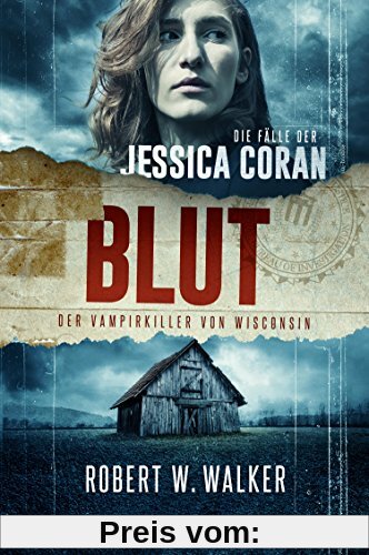 Blut - Der Vampirkiller von Wisconsin: Thriller (Die Fälle der Jessica Coran)