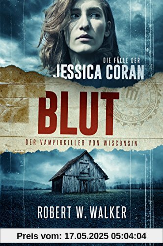 Blut - Der Vampirkiller von Wisconsin: Thriller (Die Fälle der Jessica Coran)