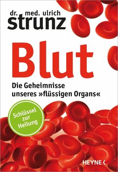 Blut - Die Geheimnisse unseres »flüssigen Organs« von Heyne
