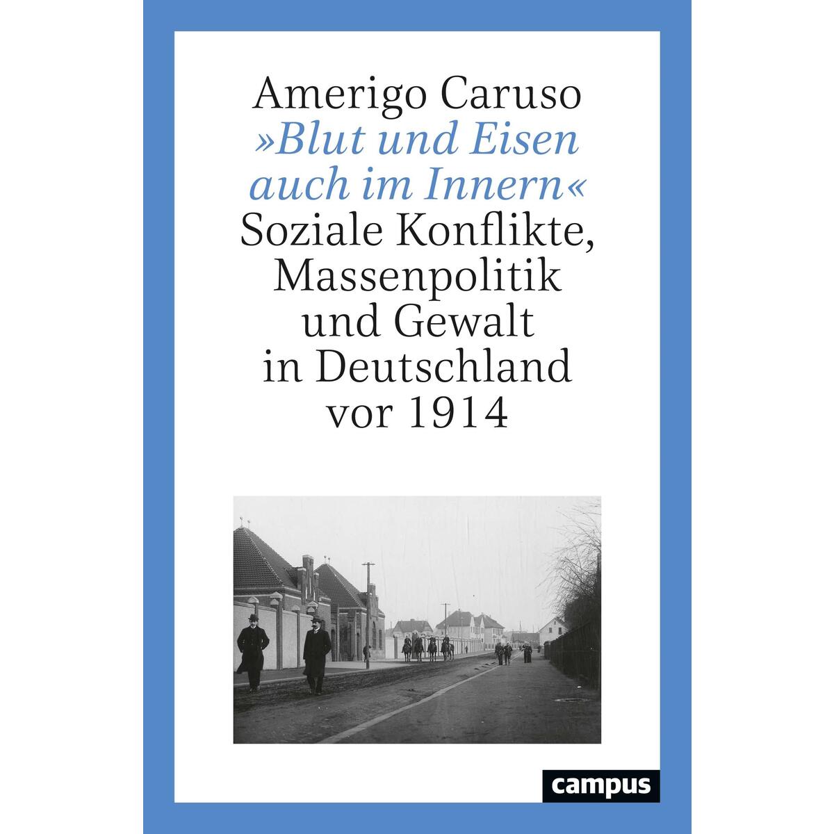 »Blut und Eisen auch im Innern« »Blut und Eisen auch im Innern« von Campus Verlag GmbH