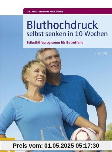 Bluthochdruck selbst senken in 10 Wochen. Selbsthilfeprogramm für Betroffene. Mit ausführlichen Informationen zu allen wichtigen Aspekten des Bluthochdrucks Bluthochdruck selbst senken in 10 Wochen. Selbsthilfeprogramm für Betroffene. Mit ausführlichen Informationen zu allen wichtigen Aspekten des Bluthochdrucks