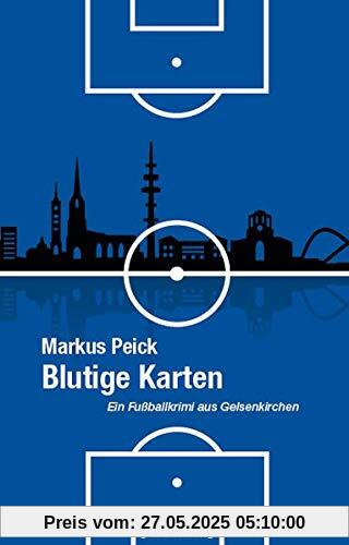 Blutige Karten: Ein Fußballkrimi aus Gelsenkirchen Blutige Karten: Ein Fußballkrimi aus Gelsenkirchen