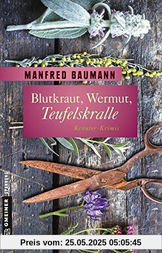 Blutkraut, Wermut, Teufelskralle: 6 Kräuter-Krimis (Garten-Krimis im GMEINER-Verlag)